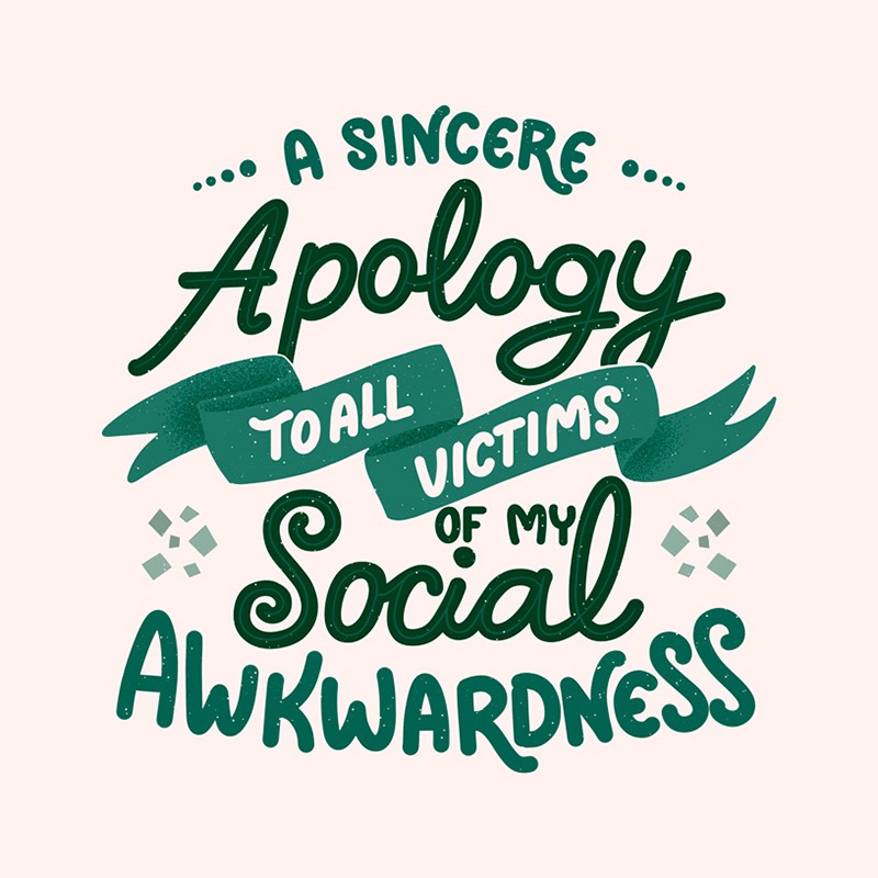 A sincere apology to all victims of my social awkwardness