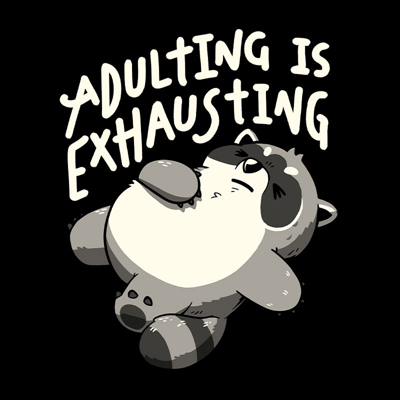 Adulting is Exhausting