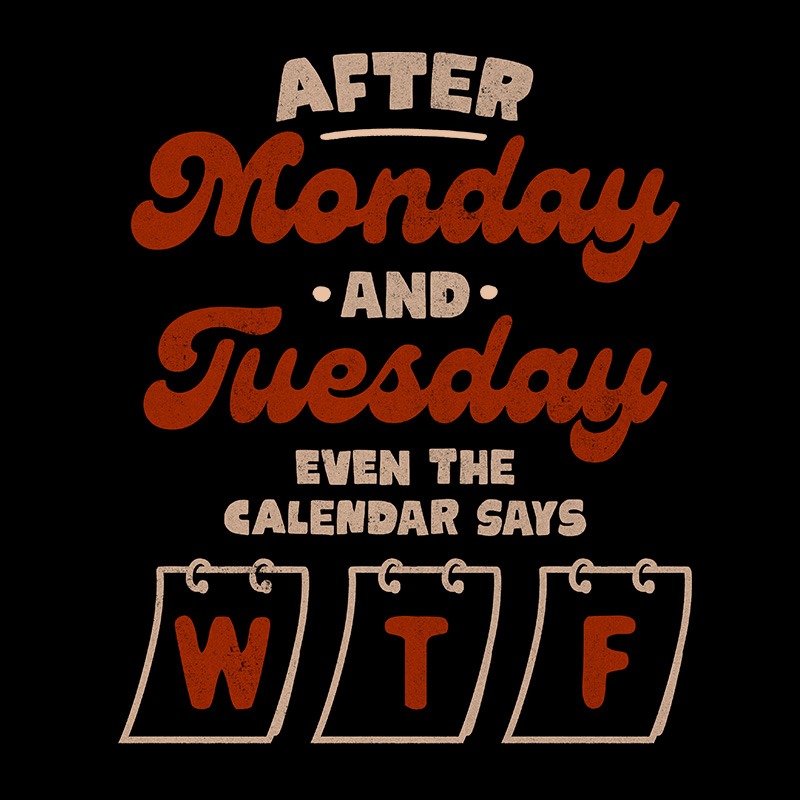 After Monday And Tuesday Even The Calendar Says WTF