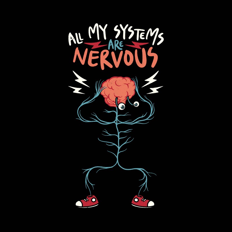 All My Systems Are Nervous