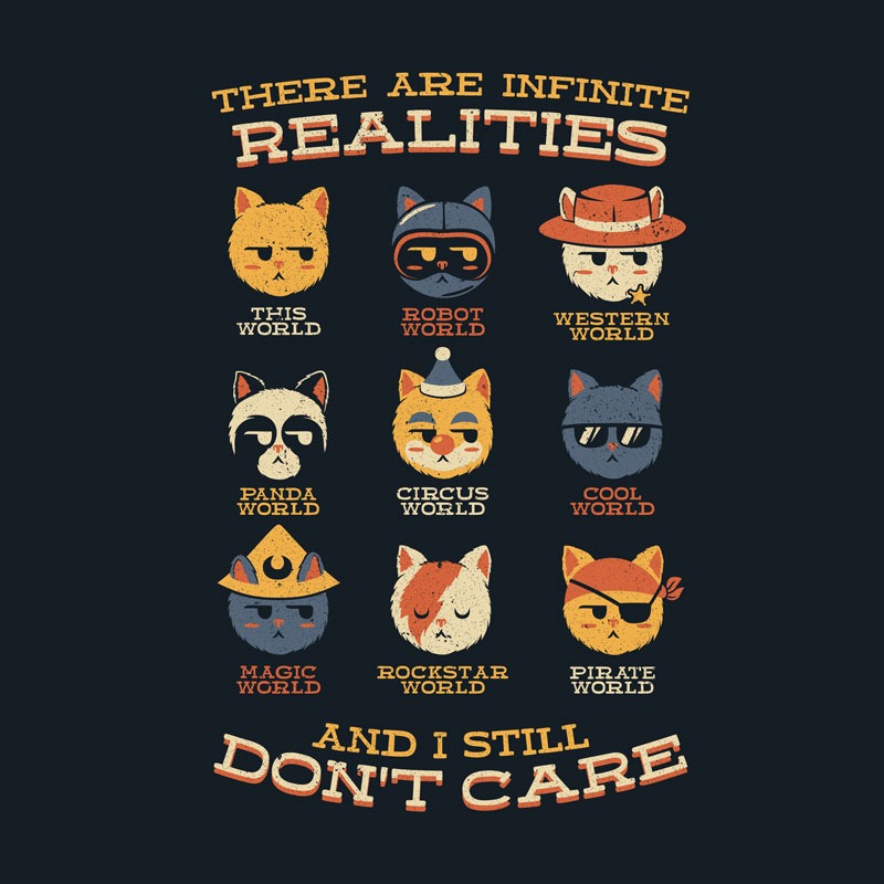 Alternative Realities And I Still Dont Care Cats