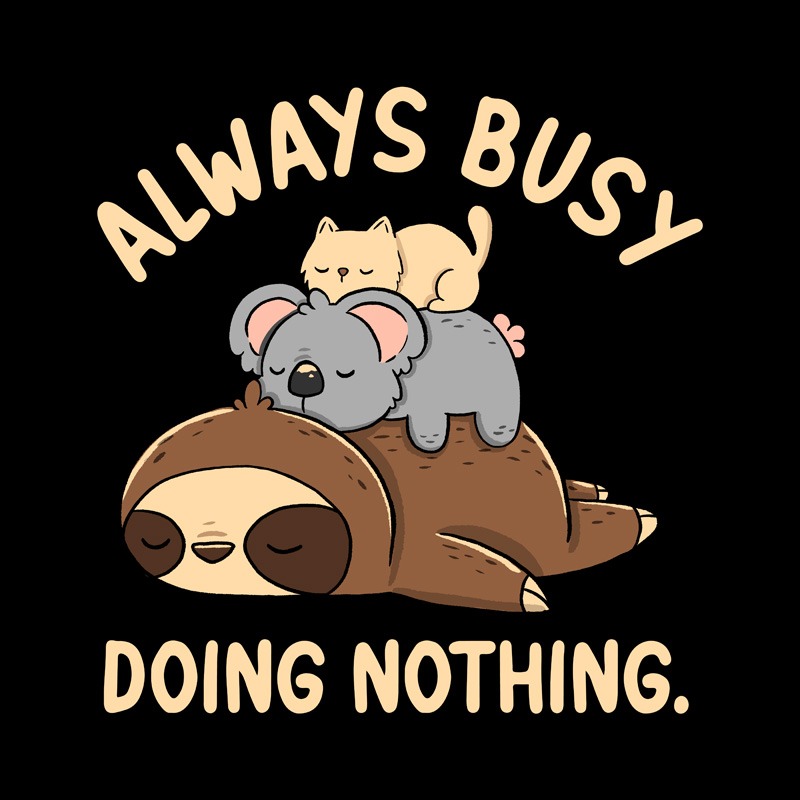 Always Busy Doing Nothing