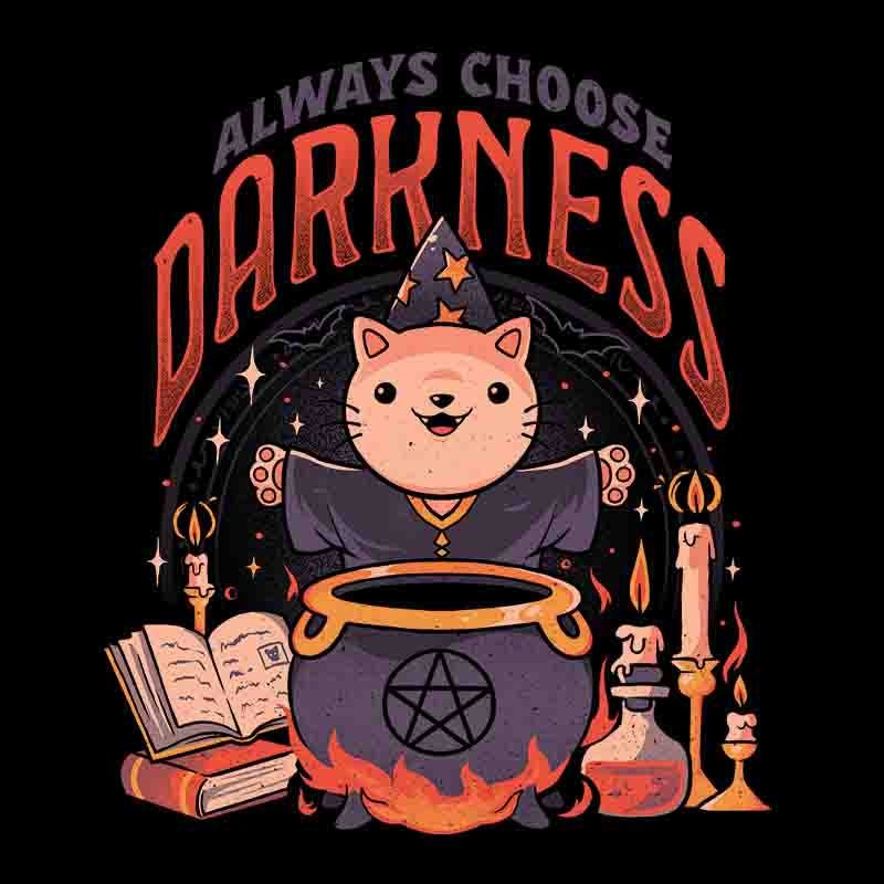 Always Choose Darkness
