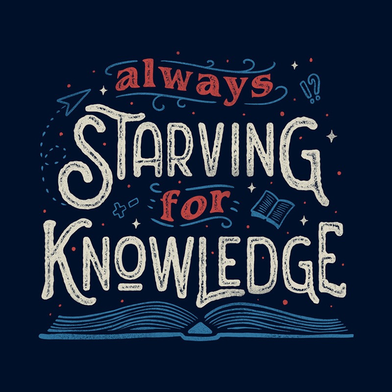 Always Starving for Knowledge