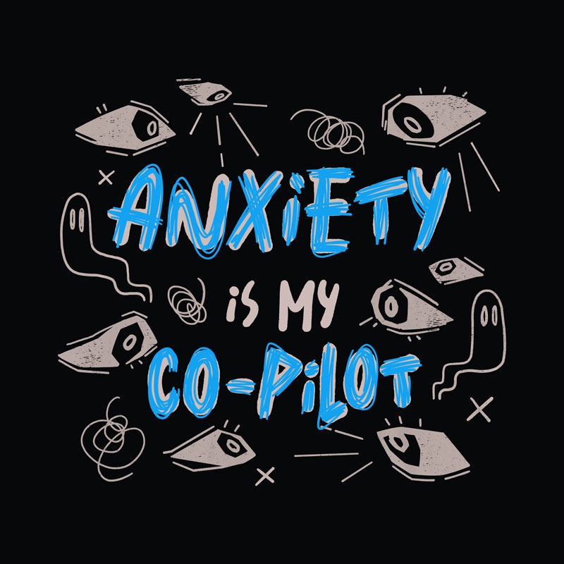 Anxiety Is My Co-Pilot
