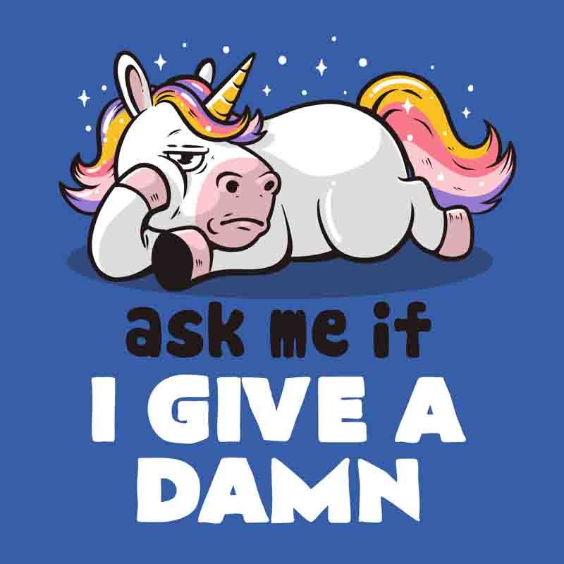 Ask Me If I Give A Damn