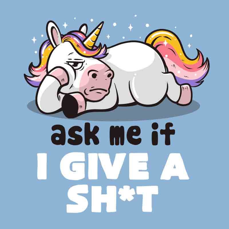 Ask Me If I Give A Shit