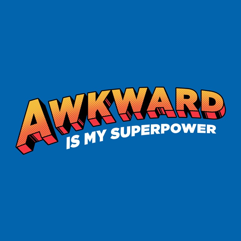 Awkward is My Superpower