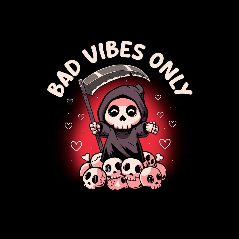 Bad Vibes Only
