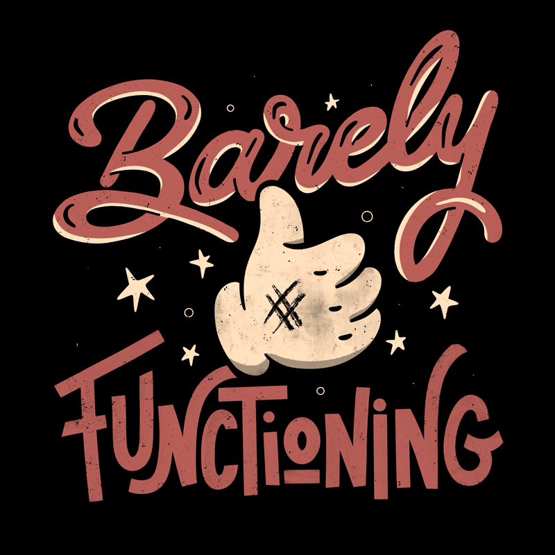 Barely Functioning