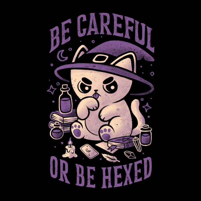 Be Careful Or Be Hexed