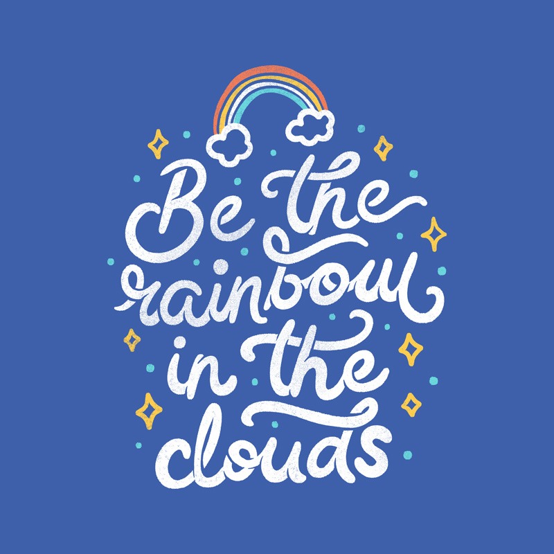 Be a Rainbow In The Clouds