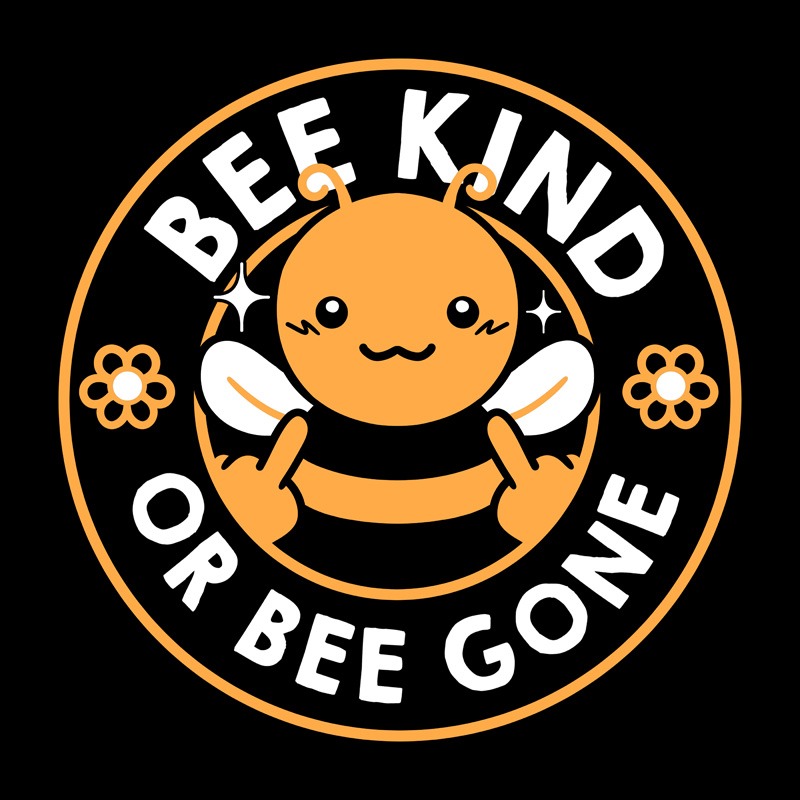 Bee Kind or Bee Gone