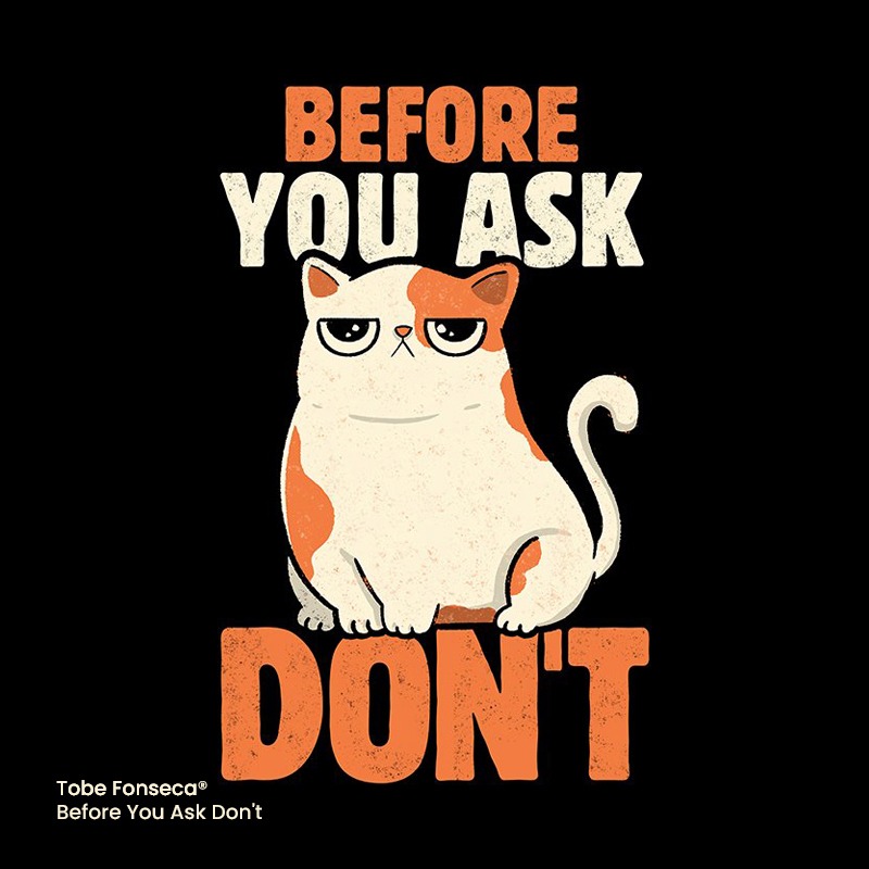 Before You Ask Don’t