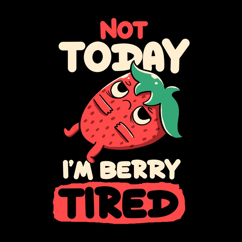 Berry Tired Funny Strawberry