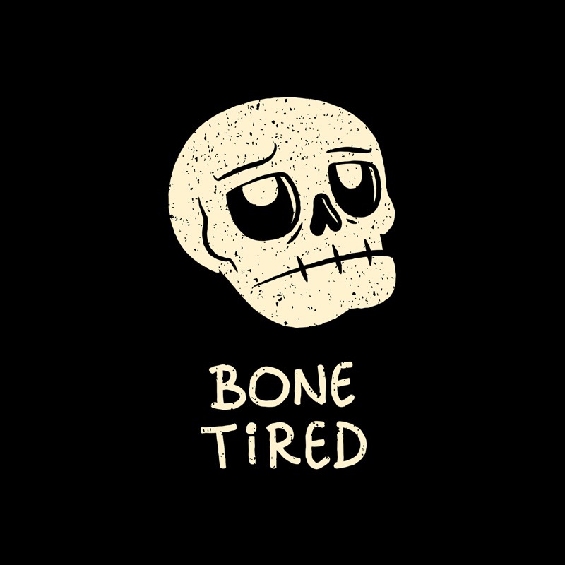Bone Tired Funny Skull