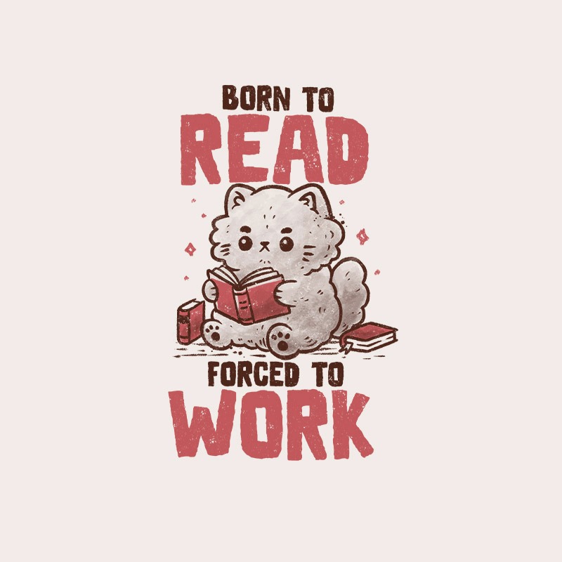 Born to Read Forced to Work