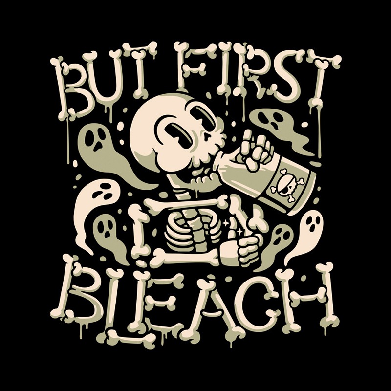 But First Bleach Skeleton Drinking Monday