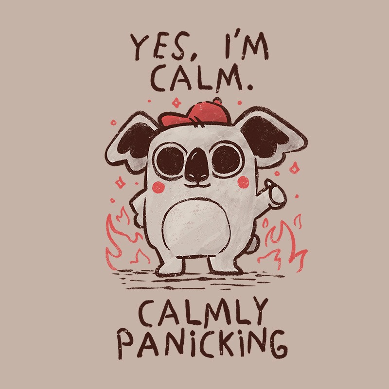 Calmly Panicking