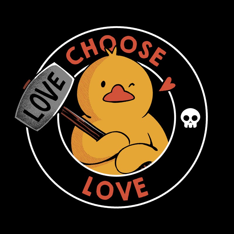 Choose Love Funny Duck Sledgehammer