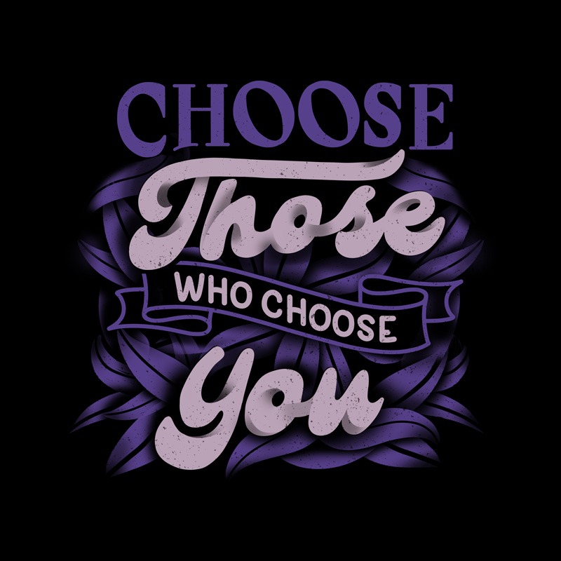 Choose Those Who Choose You