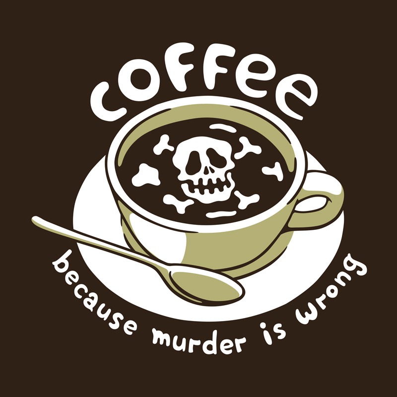 Coffee Because Murder Is Wrong Skeleton Brown