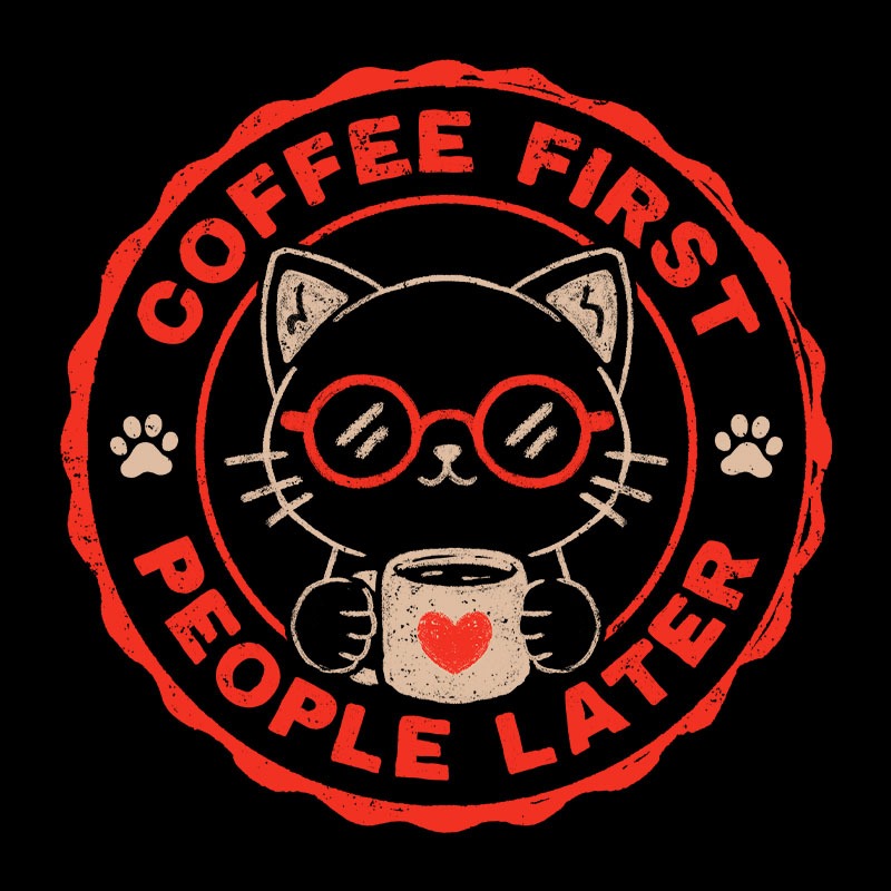 Coffee First People Later