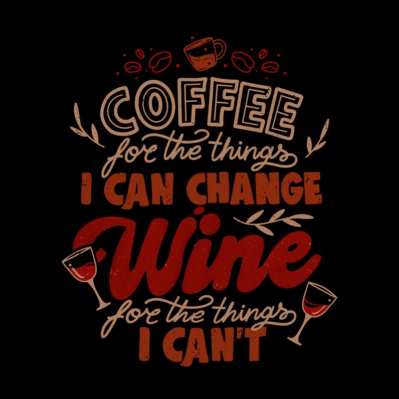 Coffee For The Things I Can Change, Wine For The Things I Can’t