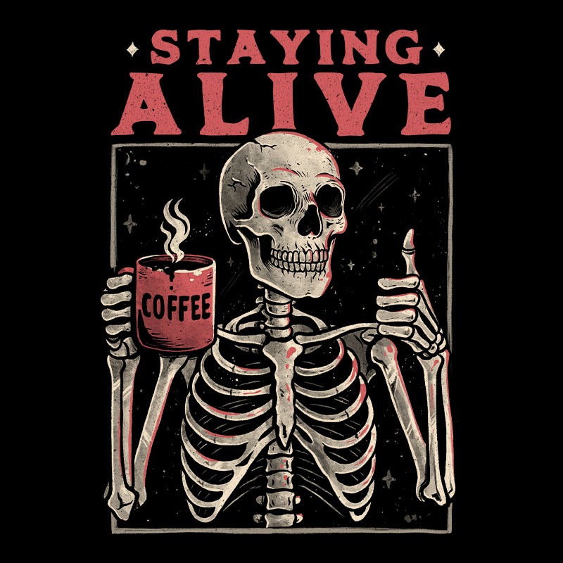 Coffee Keeps Me Alive