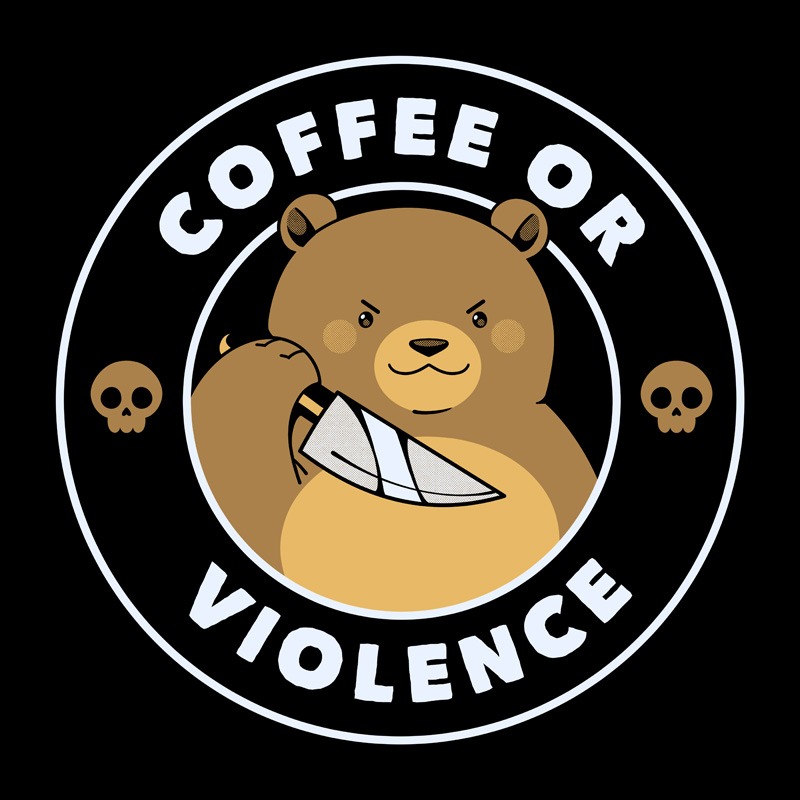 Coffee or Violence Funny Bear