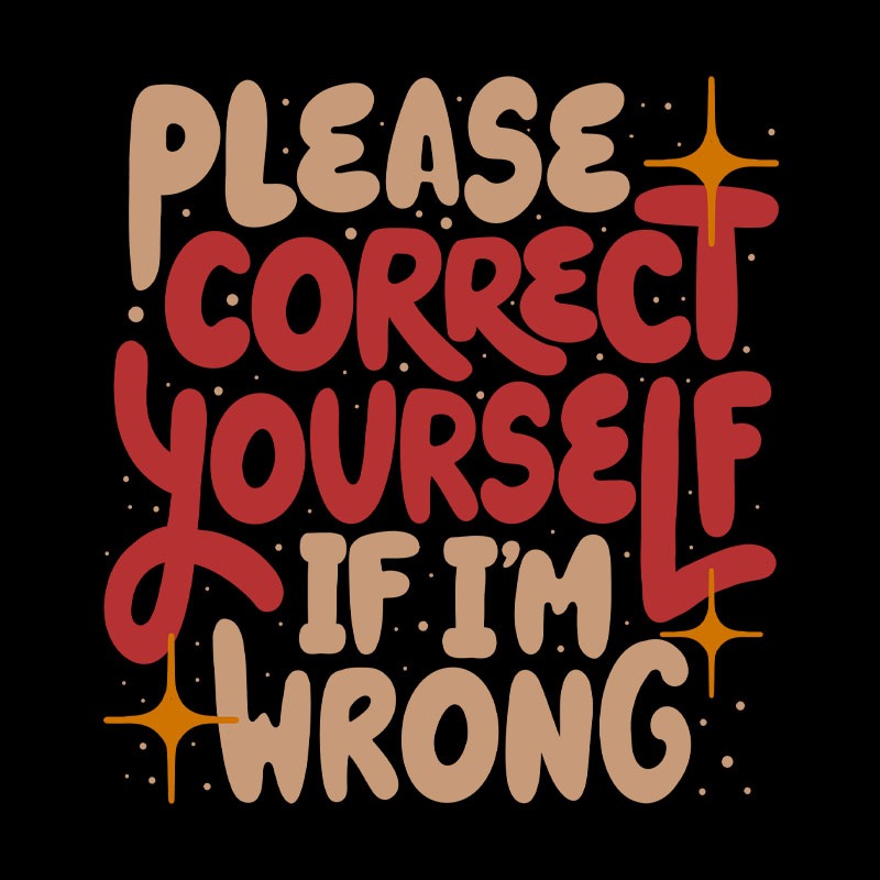 Correct Yourself If I’m Wrong