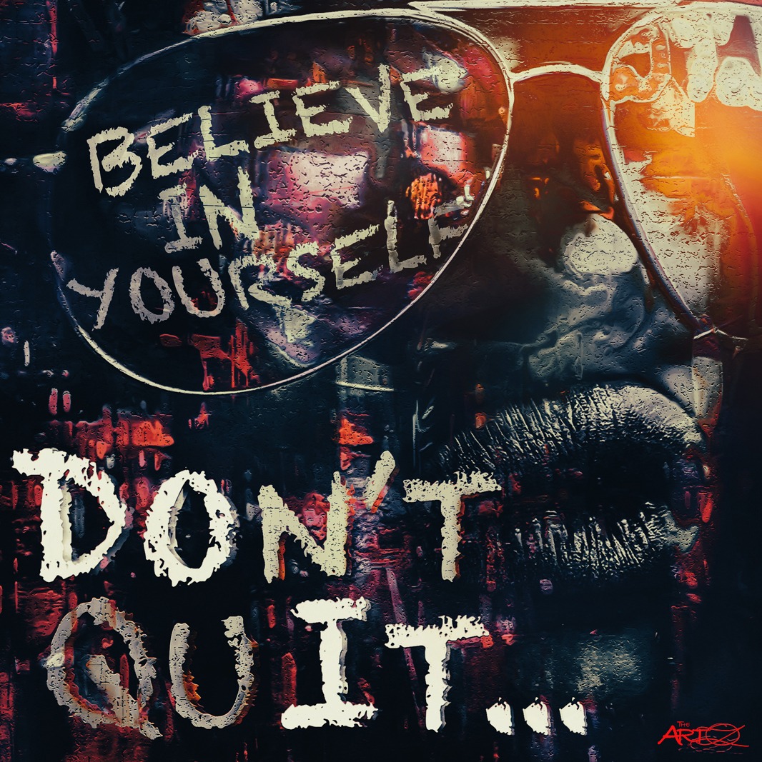 Don’t Quit / Do It, Believe in Yourself