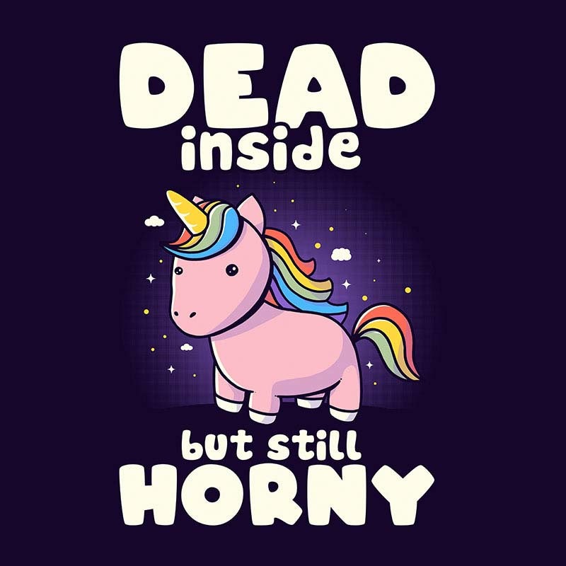 Dead Inside But Still Horny