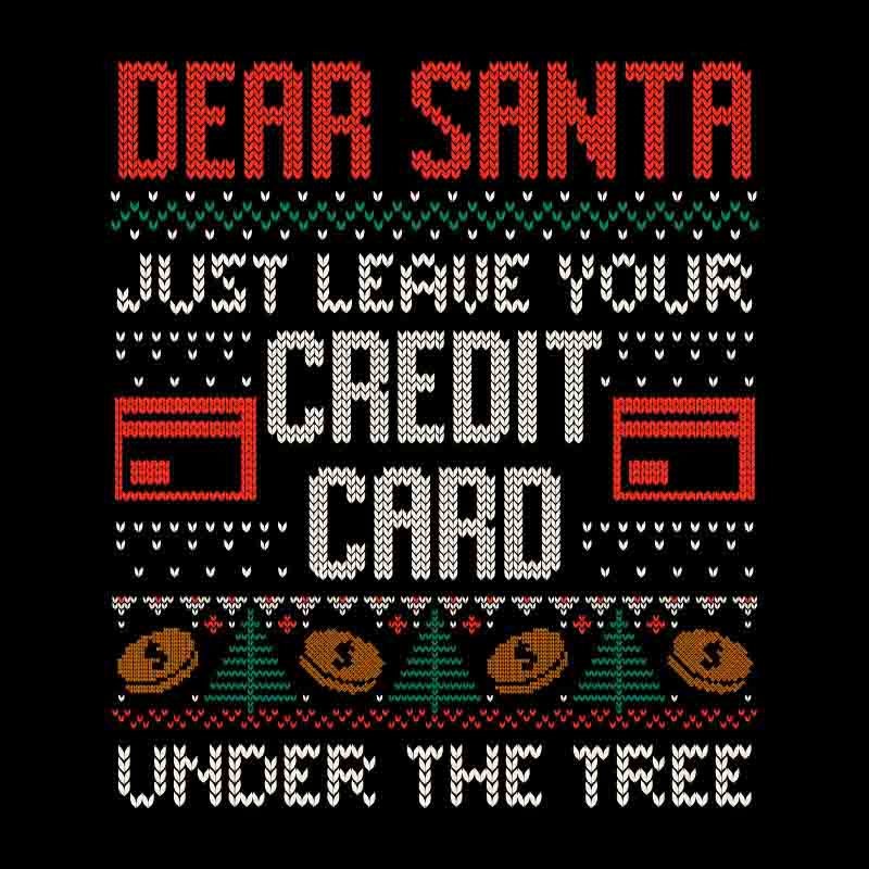 Dear Santa Just Leave Your Credit Card