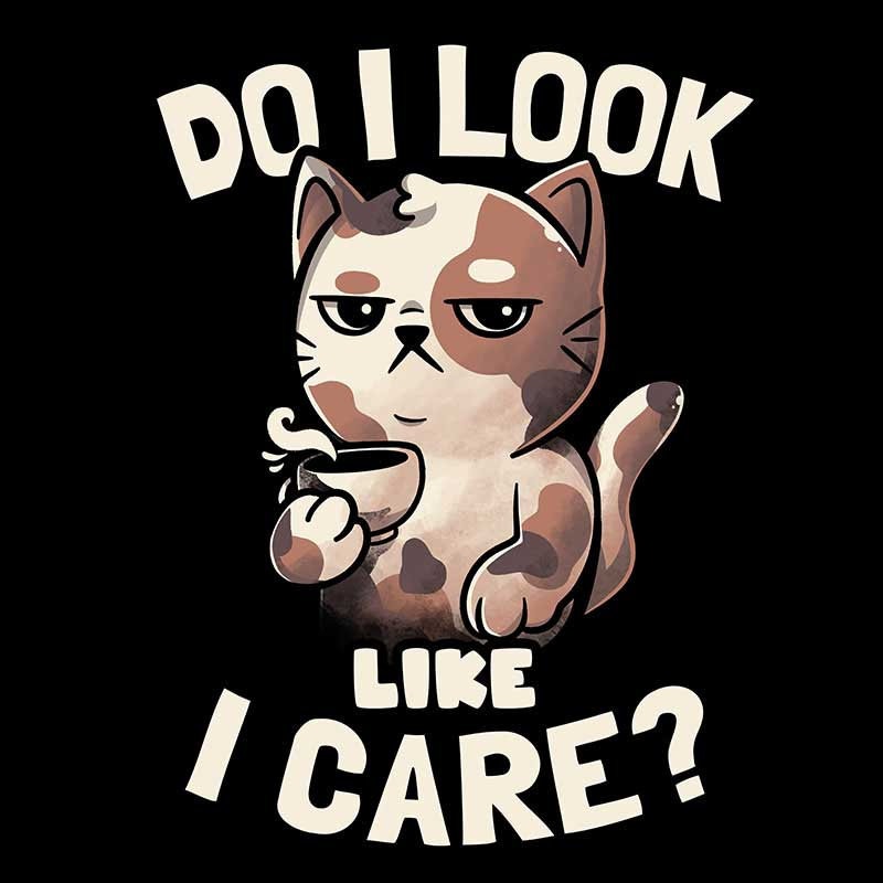 Do I Look Like I Care