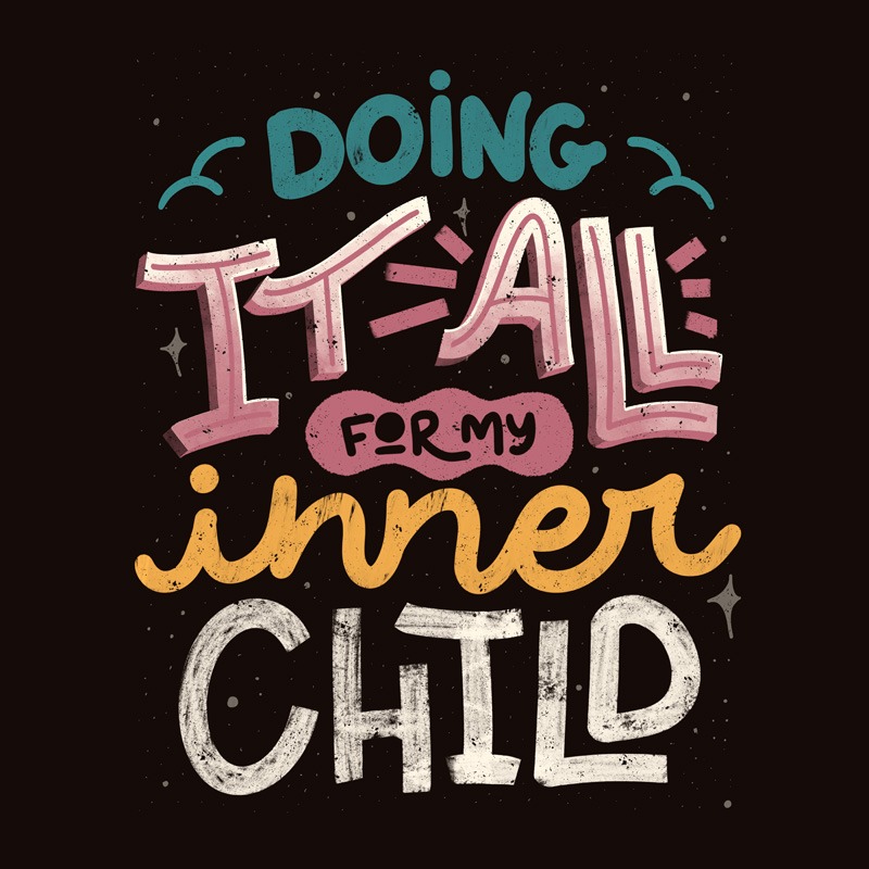 Doing It All For My Inner Child