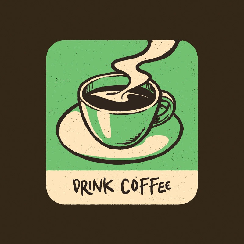 Drink Your Coffee