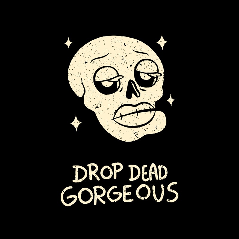 Drop Dead Gorgeous Funny Skull