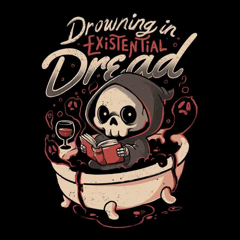 Drowning In Existential Dread