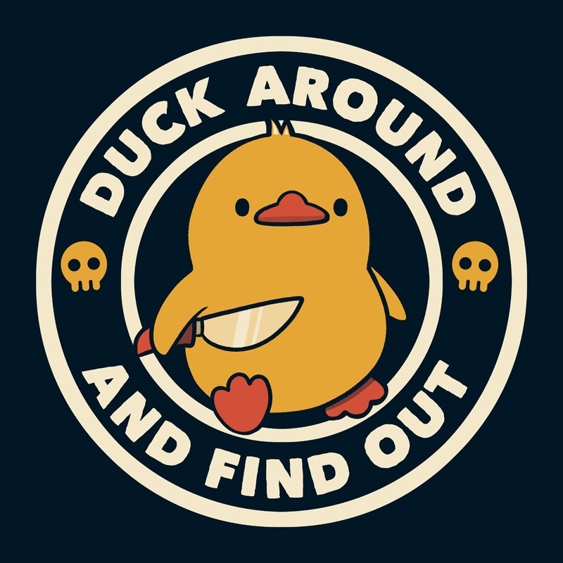 Duck Around And Find Out