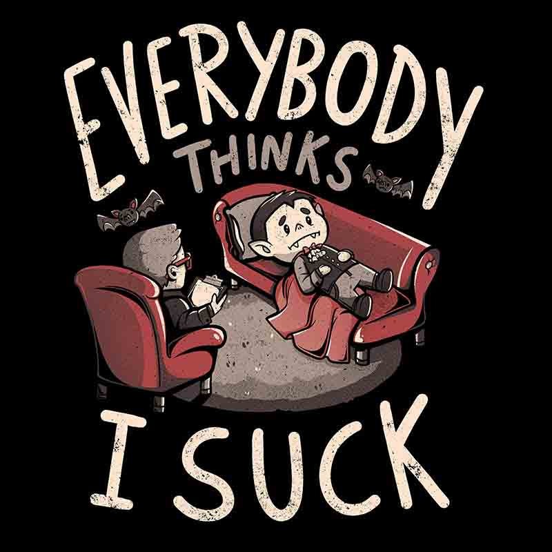 Everybody Thinks I Suck