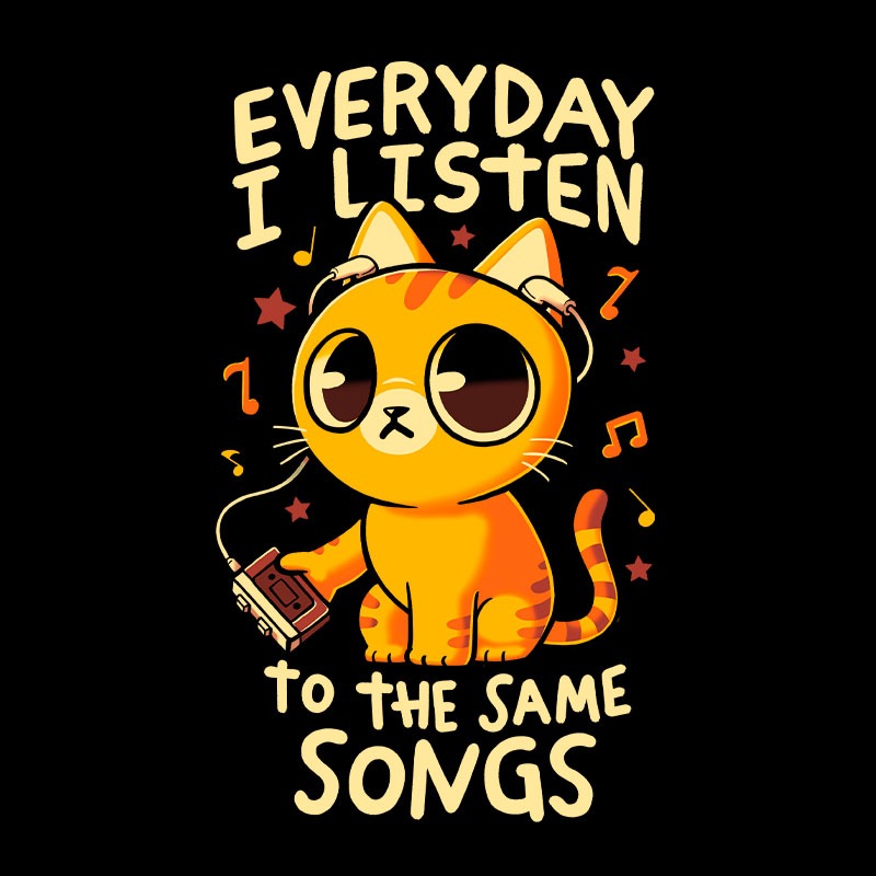 Everyday I Listen To The Same Songs
