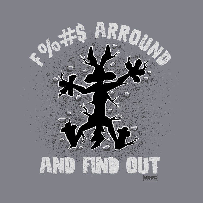 F&#% Arround – Find Out