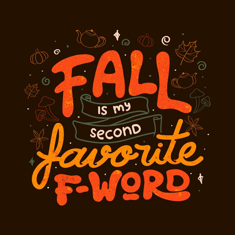 Fall is my Second Favorite F-word