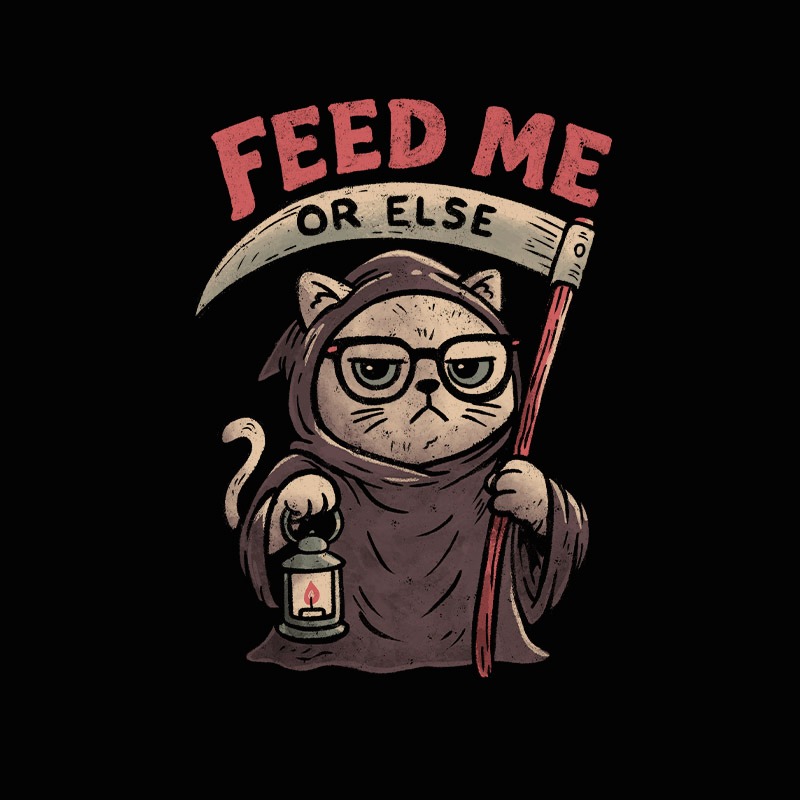 Feed Me Or Else