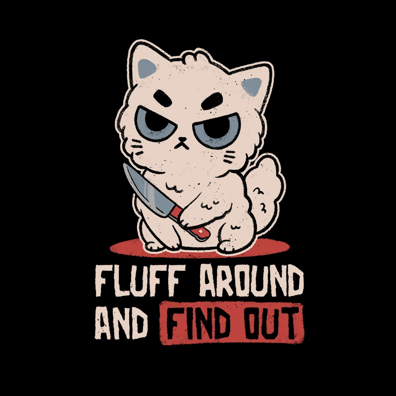 Fluff Around and Find Out