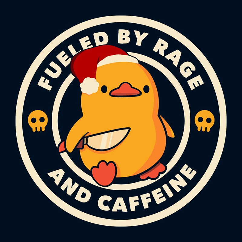 Fueled by Rage and Caffeine Xmas Duck