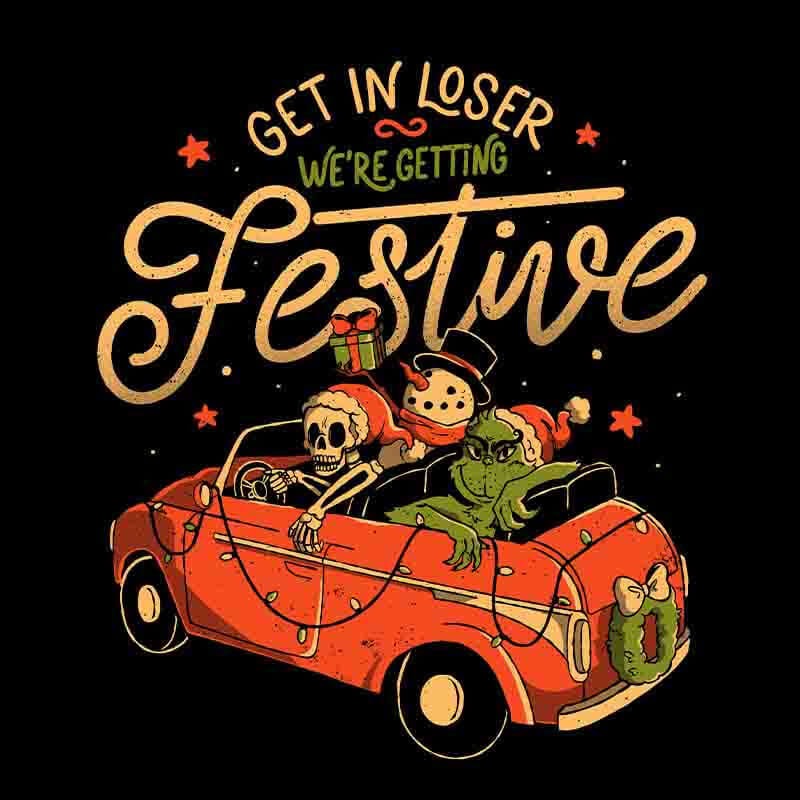 Get In Loser Were Getting Festive