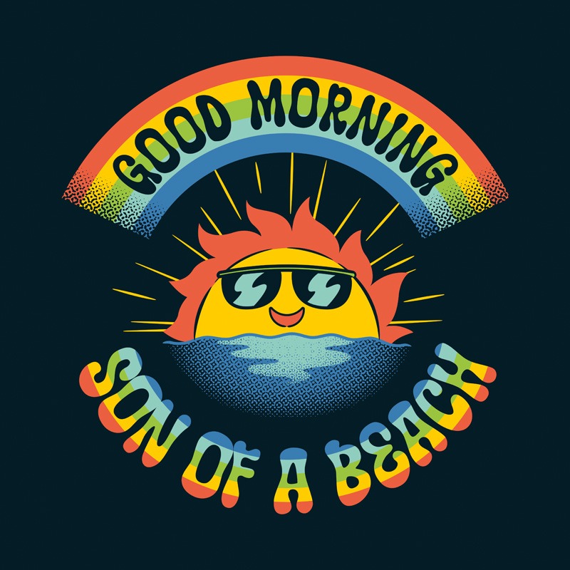 Good Morning Son of The Beach