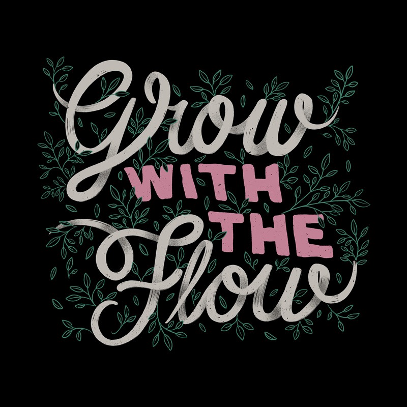 Grow With The Flow